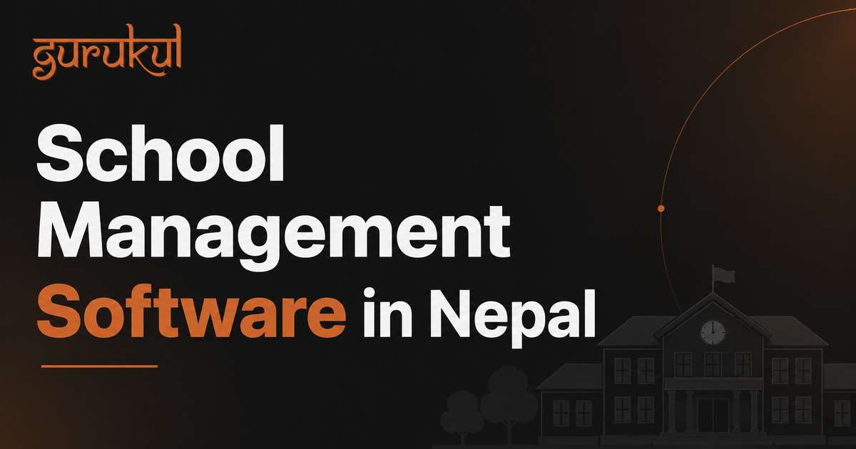 School Management Software in Nepal: The Complete Guide for 2025