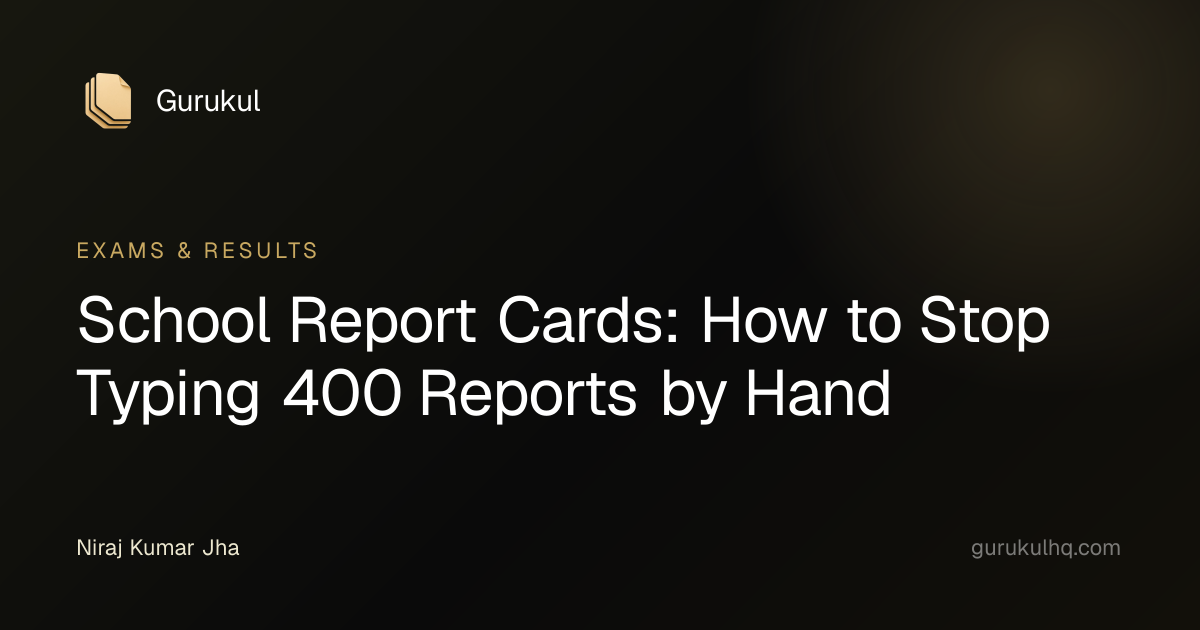 School Report Cards: How to Stop Typing 400 Reports by Hand