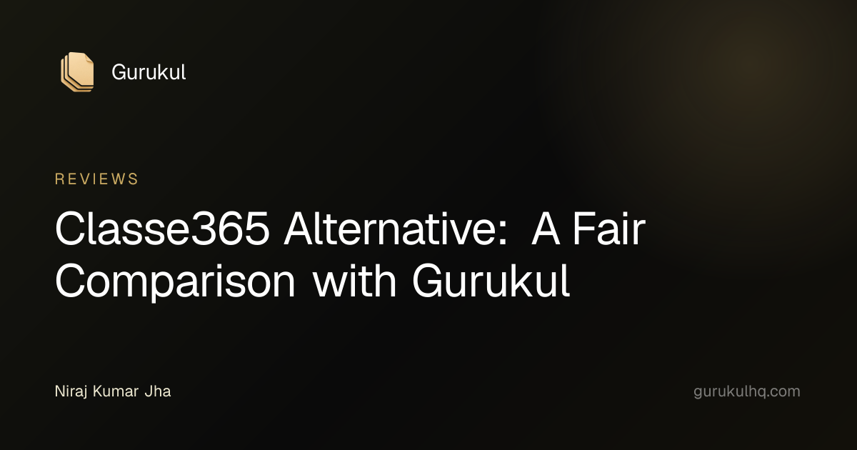 Classe365 Alternative: A Fair Comparison with Gurukul
