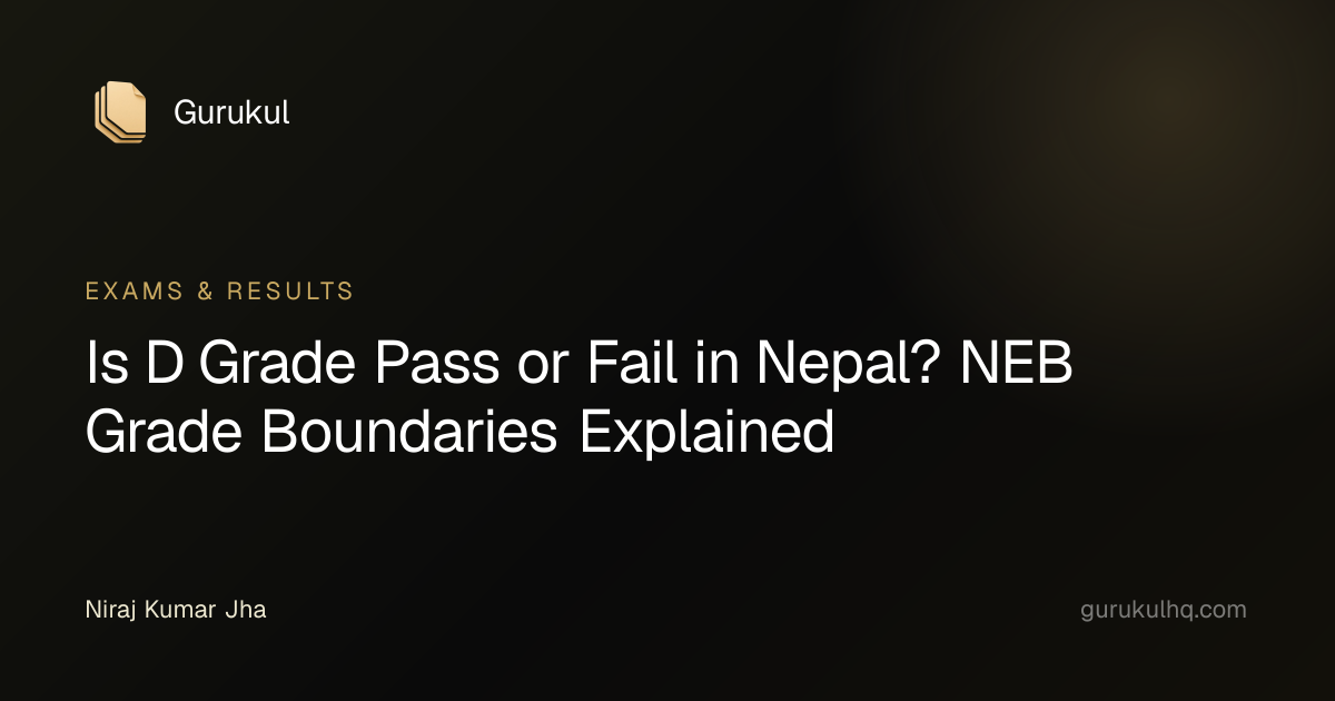 Is D Grade Pass or Fail in Nepal? NEB Grade Boundaries Explained
