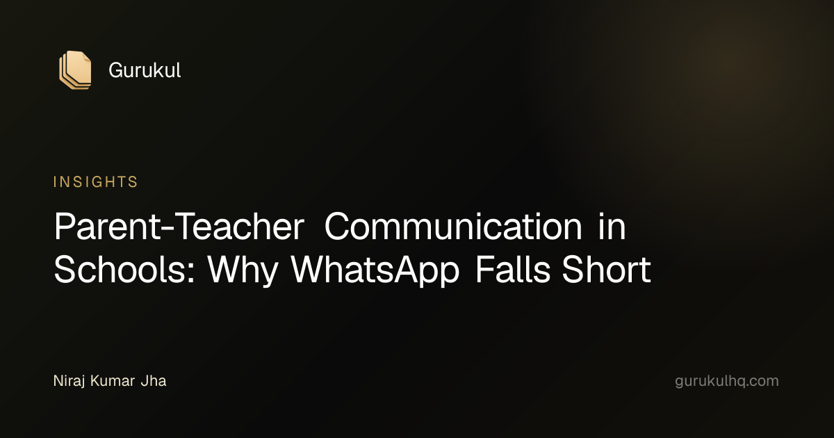 Parent-Teacher Communication in Schools: Why WhatsApp Falls Short
