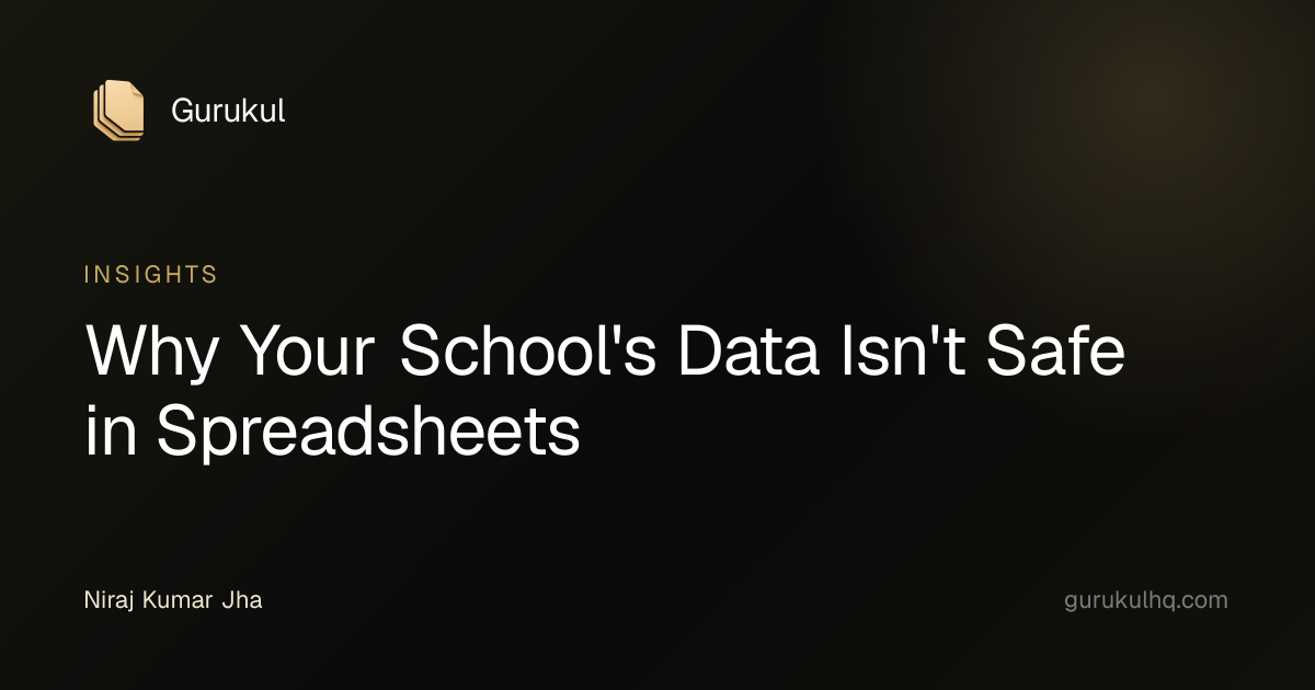 Why Your School's Data Isn't Safe in Spreadsheets