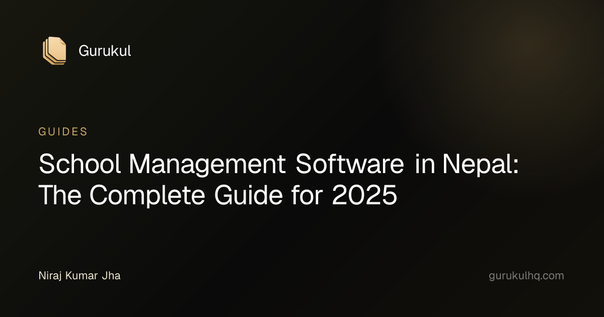 School Management Software in Nepal: The Complete Guide for 2025
