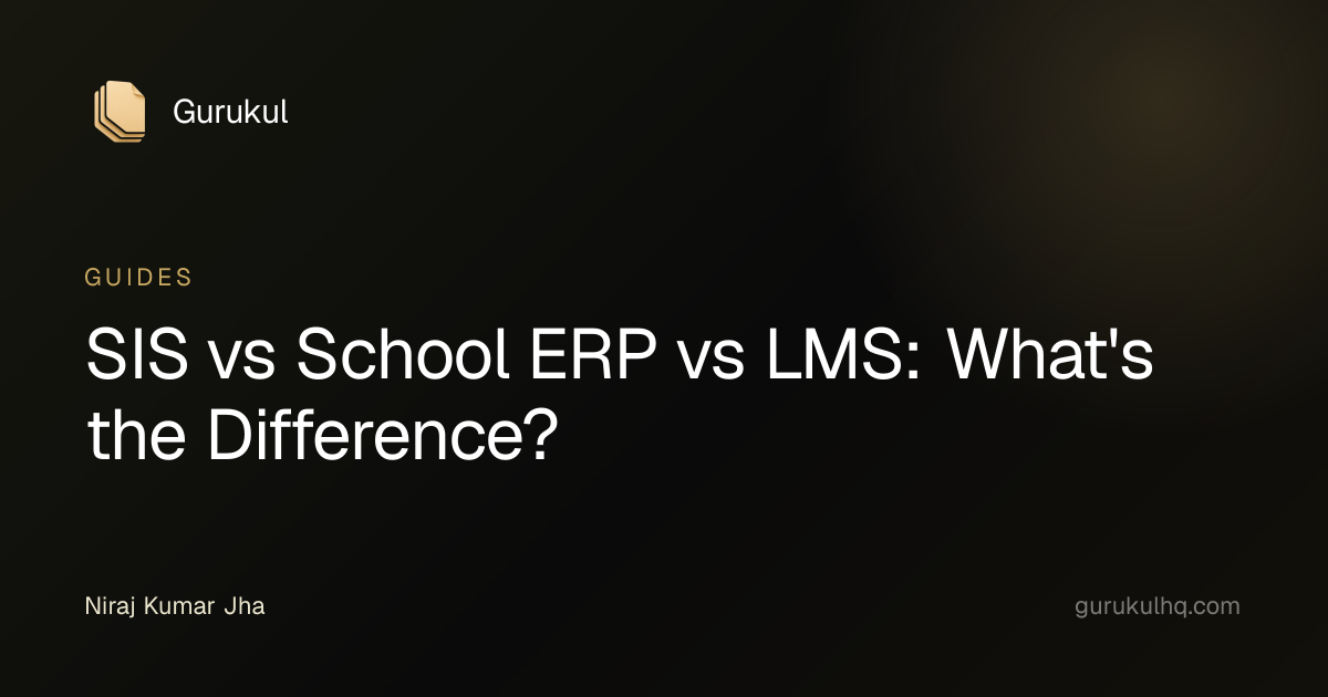 SIS vs School ERP vs LMS: What's the Difference?